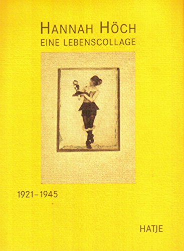 Hannah Höch. Eine Lebenscollage. Archiv-Edition. Band II: 1921-1945 - 1. Abteilung [Künstlerarchi...