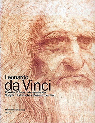 Leonardo da Vinci, Künstler, Erfinder, Wissenschaftler : [Ausstellung Leonardo da Vinci, Künstler, Erfinder, Wissenschaftler im Historischen Museum der Pfalz, Speyer, vom 11. Juni bis 15. Oktober 1995]. Historisches Museum der Pfalz, Speyer. Hrsg. von Meinrad Maria Grewenig und Otto Letze. Mit Beitr. von Fedja Anzelewsky . und Texten von Leonardo da Vinci. [Übers.: Institut für Kulturaustausch, Tübingen]. - Leonardo, da Vinci