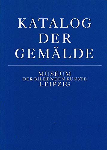 Katalog der GemaÌˆlde, 1995 (German Edition) (9783775705905) by Museum Der Bildenden KuÌˆnste (Leipzig, Germany)