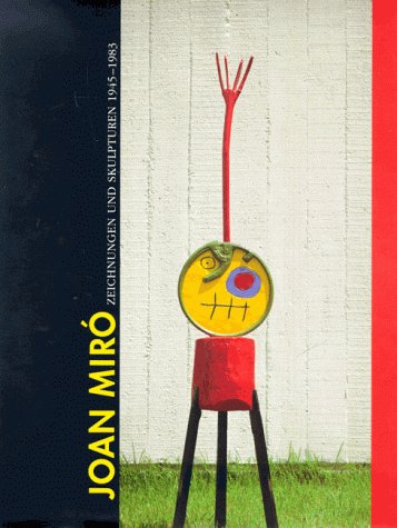 Joan Miro. Zeichnungen und Skulpturen 1945-1983. Werke aus der Fundacio Joan Miro, Barcelona. Mit Beiträgen von Doris von Drathen, Hubertus Gaßner und William Jeffett. Übersetzung des Beitrags von William Jeffett aus dem Englischen von Christian Rochow. - Felix, Zdenek (Hrsg.)