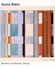 Gunta Stölzl. Meisterin am Bauhaus Dessau. Texttilien, Textilentwürfe und freie Arbeiten 1915-198...