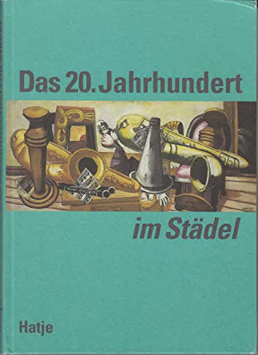 Das 20. Jahrhundert im Städel / hrsg. von Sabine Schulze. Bearb. von Stephan Mann