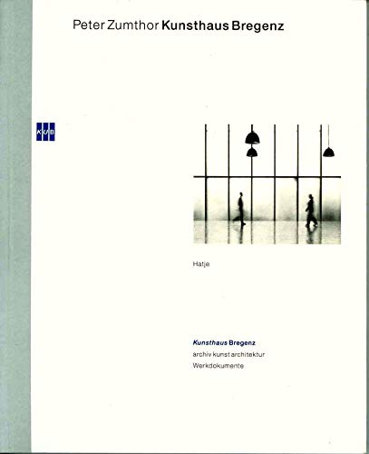 Peter Zumthor : Kunsthaus Bregenz (English/German) - Ed. Kunsthaus Bregenz, archiv kunst architektur, Edelbert Köb