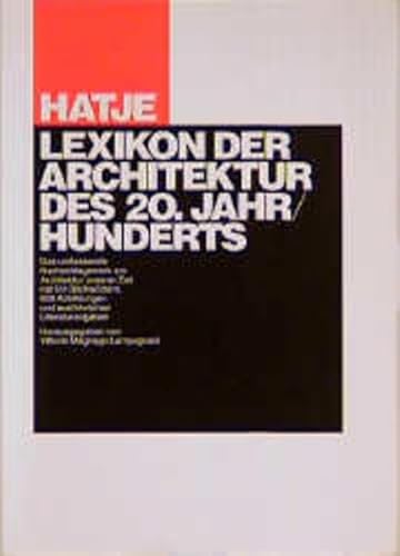 Beispielbild fr Hatje Lexikon der Architektur des 20. Jahrhunderts: Das umfassende Nachschlagewerk zur Architektur unserer Zeit mit 511 Stichwrtern und ausfhrlichen Literaturangaben zum Verkauf von medimops