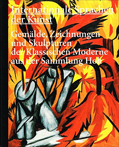 9783775707725: Internationale Sprachen der Kunst: Gemlde Zeichnungen und Skulpturen der Klassischen Moderne