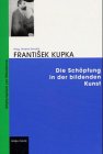 9783775708241: Frantisek Kupka - Die Schopfung in der bildenden Kunst /allemand