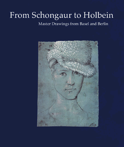 9783775708487: Schongauer To Holbein /anglais: Masterdrawings from Basel and Berlin