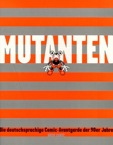 Beispielbild fr Mutanten: Die deutschsprachige Comic-Avantgarde der 90er Jahre (German) zum Verkauf von Antiquariat UEBUE