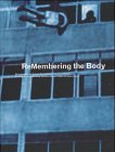 ReMembering the Body. Korperbilder in Bewegung - Gabriele Brandstetter, Hortensia Volckers, Bruce Mau