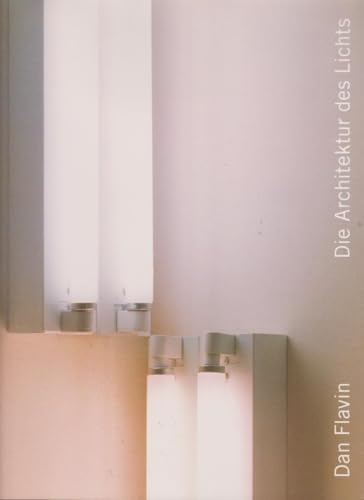 Imagen de archivo de Dan Flavin : Die Architektur des Lichts (German) a la venta por Antiquariat UEBUE