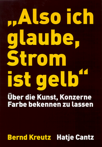 Also ich glaube, Strom ist gelb. Über die Kunst, Konzerne Farbe bekennen zu lassen