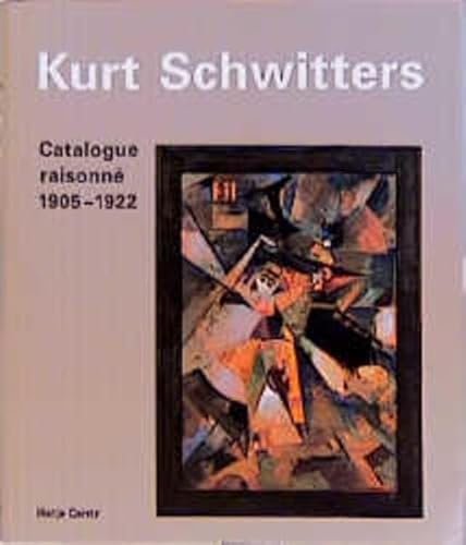 Beispielbild fr Kurt Schwitters: Catalogue Raisonne: Volume I 1905-1922 zum Verkauf von Vagabond Books, A.B.A.A.