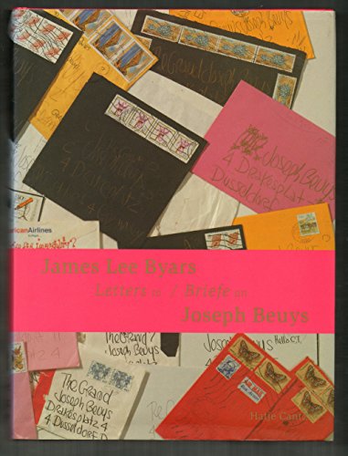 Imagen de archivo de James Lee Byars - Letters to / Briefe an / Joseph Beuys [Stiftung Museum Schloss Moyland / Sammlung van der Grinten / joseph Beuys Archiv] a la venta por Pallas Books Antiquarian Booksellers