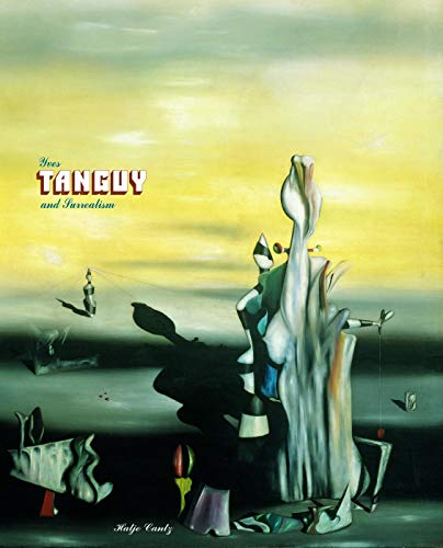 Yves Tanguy and Surrealism (9783775709682) by Davidson, Susan; Ford, Gordon Onslow; Klapheck, Konrad; Wolf, Beate; Tanguy, Yves