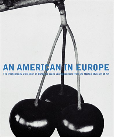 Beispielbild fr American in Europe: The Photography Collection of Baroness Jeane von Oppenheim from the Norton Museum of Art zum Verkauf von Montana Book Company