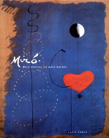 Joan Miro. Mein Atelier ist mein Garten. (9783775709828) by Gassen, Richard W.; GaÃŸner, Hubertus; Malet, Rosa Maria; Bode, Eva Beate; Baixas, Joan