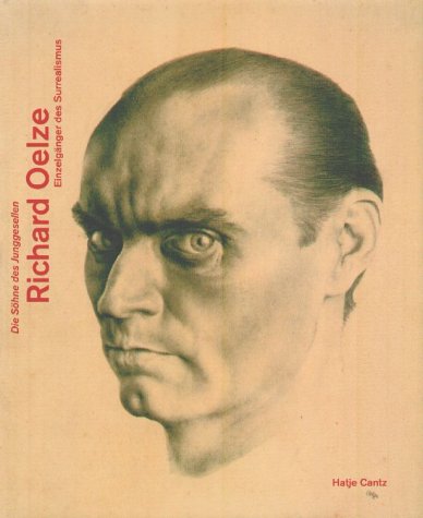 'Die SÃ¶hne des Junggesellen'. Richard Oelze. EinzelgÃ¤nger des Surrealismus. (9783775710077) by Hopfengart, Christine