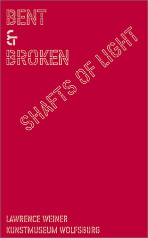 Beispielbild fr Lawrence Weiner. Bent & Broken. Shafts of Light. zum Verkauf von Rotes Antiquariat