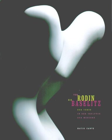 Von Rodin bis Baselitz. Der Torso in der Skulptur der Moderne. (9783775710343) by COLL