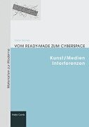 Stock image for Vom Readymade zum Cyberspace. Kunst/Medien Interferenzen. Materialien zur Moderne. for sale by Antiquariat & Verlag Jenior