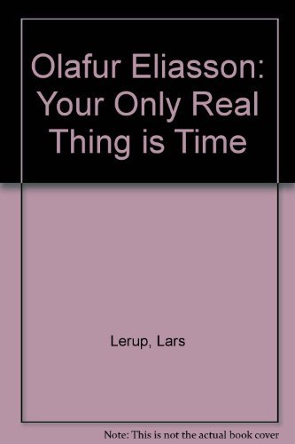 Imagen de archivo de Olafur Eliasson: Your Only Real Thing is Time a la venta por Bingo Used Books