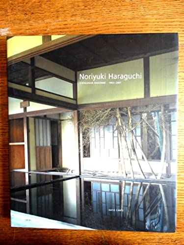 Stock image for Noriyuki Haraguchi: Catalogue Raisonne 1963-2001 for sale by Cronus Books