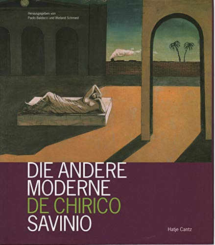 Imagen de archivo de Die Andere Moderne Giorgio De Chirico and Alberto Savinio a la venta por ANARTIST