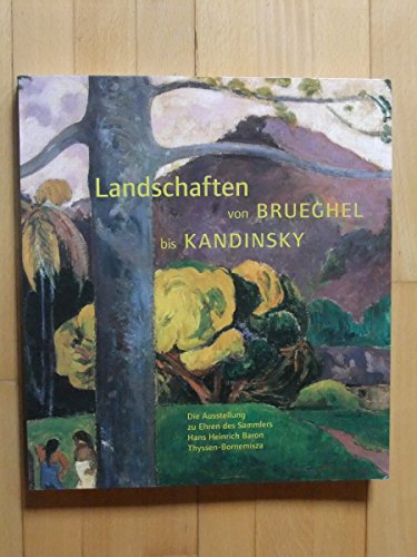 Landschaften von Brueghel bis Kandinsky. Die Sammlungen Thyssen und Carmen Thyssen- Bornemisza. (9783775711067) by Jacob, Wenzel; Llorens, Thomas; Schama, Simon