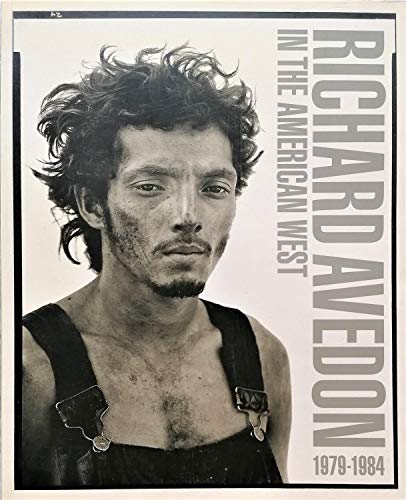 Stock image for Richard Avedon. In the American West 1979 - 1984. Richard Avedon Ausstellungskataloge Fotografie Avedon, Richard Fotografinnen Photografie Mensch Motiv Personen for sale by BUCHSERVICE / ANTIQUARIAT Lars Lutzer