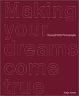 Beispielbild fr Making Your Dreams Come True: Young British Photography zum Verkauf von Arundel Books