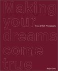 Imagen de archivo de Making Your Dreams Come True: Young British Photography a la venta por WorldofBooks