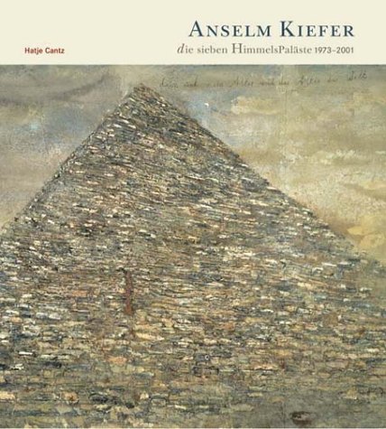 Anselm Kiefer, die sieben HimmelsPaläste 1973 - 2001 - Kiefer, Anselm und Christoph Ransmayr
