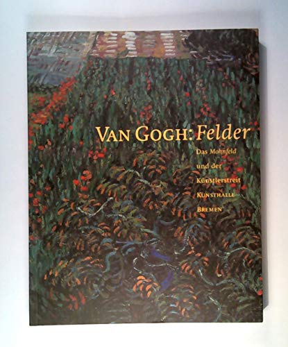 Imagen de archivo de Van Gogh: Felder. Das Mohnfeld und der Künstlerstreit. a la venta por Zubal-Books, Since 1961