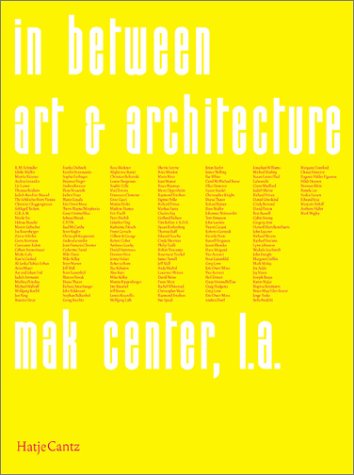 In Between Art and Architecture: Mak Center for the Art and Architecture, Los Angeles 1995-2002 (9783775711371) by Mike Davis; Roberto Ohrt; Peter Lunenfeld; Greg Lynn; Daniel Libeskind; Diana Thater; Robert Sweeney