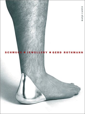 Gerd Rothman: Jewellery (9783775711555) by Baumer, Dorothea; Cartlidge, Barbara; Hufnagl, Florian; Joppien, Rudiger; Runde, Sabine