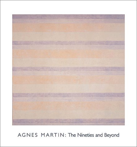 Stock image for Agnes Martin: The Nineties And Beyond for sale by Front Cover Books