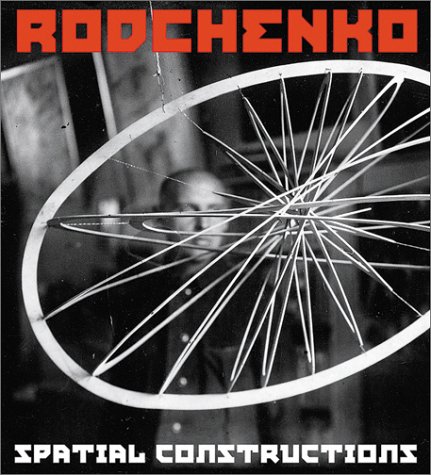 Stock image for Alexander Rodchenko: Spatial Constructions: Catalogue Raisonn? of Sculptures for sale by Books of the Smoky Mountains