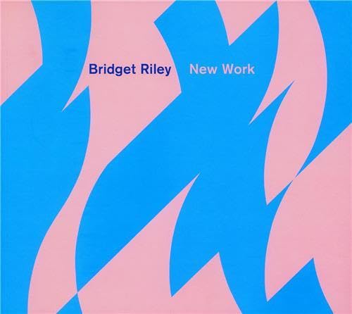 Bridget Riley - New Work [accompanies the Exhibition Bridget Riley - New Work at Museum Haus Este...