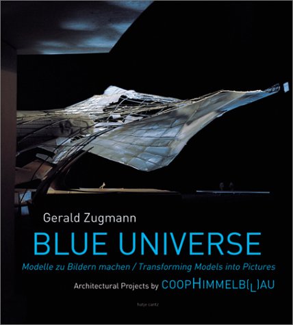 Beispielbild fr Gerald Zugmann - blue universe. Modelle zu Bildern machen / Transforming Models into Pictures ; Architectural Projects by CoopHimmelb(l)au. zum Verkauf von Antiquariat Luechinger