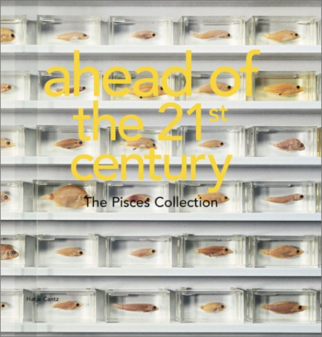 Stock image for Ahead of the 21st century. The Pisces Collection. Plastik, Malerei, Fotografie. Text deutsch/englisch. for sale by Buli-Antiquariat