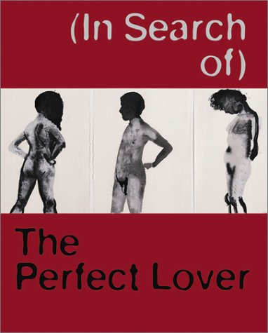 9783775713207: (In Search of) the Perfect Lover: Louise Bourgeois, Marlene Dumas, Paul McCarthy, Raymond Pettibon