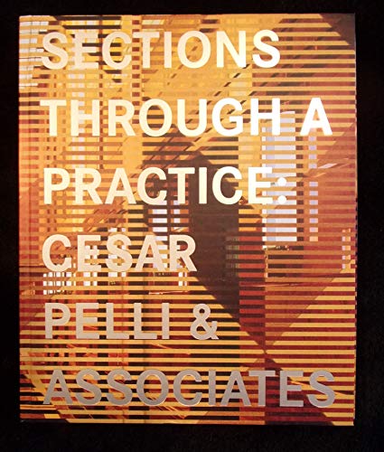 Imagen de archivo de Sections Through a Practice: Cesar Pelli & Associates a la venta por Tim's Used Books  Provincetown Mass.