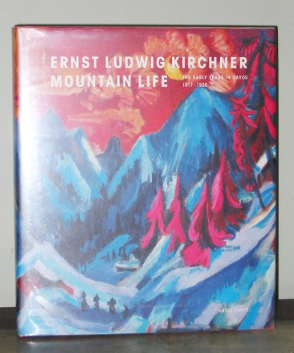 Stock image for Ernst Luwig Kirchner: Mountain Life: The Early Years in Davos 1917-1926 for sale by The Defunct Design Book Store