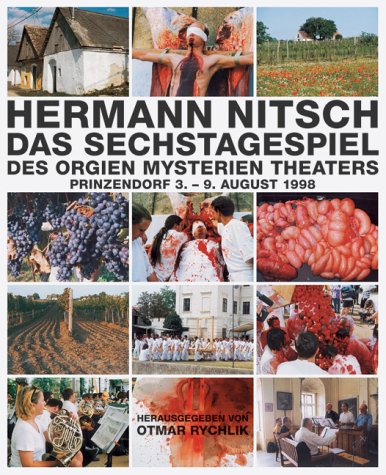 Stock image for Hermann Nitsch : Das Sechstagespiel des Orgien Mysterien Theaters Prinzendorf 3.-9.August 1998 (German) for sale by Antiquariat UEBUE