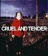 9783775713597: Cruel and Tender.: Zrtlich und Grausam - Fotografie und das Wirkliche.