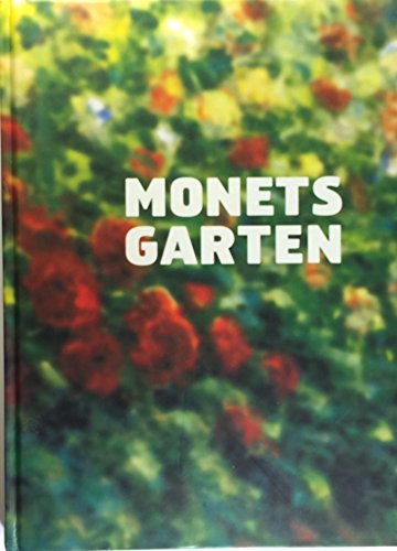 Monets Garten. [Katalog begleitet die Ausstellung "Monets Garten", 29. Oktober 2004 bis 27. Febru...