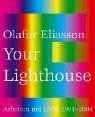 Stock image for Olafur Eliasson: Your Lighthouse - Arbeiten mit Licht 1991-2004 (German) for sale by Antiquariat UEBUE