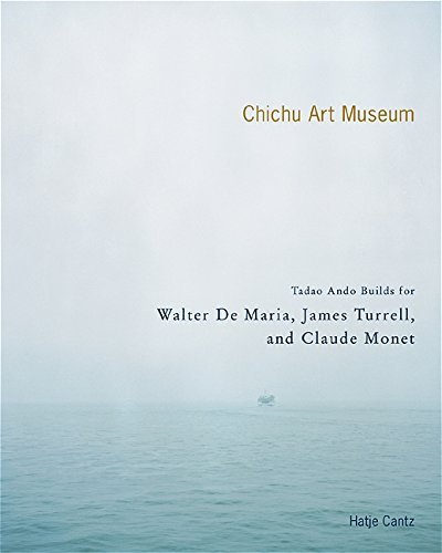 The Chichu Art Museum: Tadao Ando Builds For Claude Monet, Walter De Maria And James Turrell (9783775714600) by Akimoto, Yuji; Rondeau, James; Suzuki, Hiroyuki; Tucker, Paul