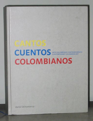Stock image for Cantos Cuentos Colombianos :Arte Colombiano Contemporaneo / Contemporary Colombian Art: Arte Colombiano Contemporaneo/Contemporary Colombian Art for sale by Stony Hill Books