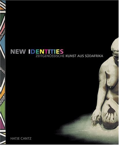 New Identities: Contemporary Art From South Africa (German and English Edition) (9783775714891) by Duiker, Sello; Koloane, David; Kroner, Magdalena; Martin, Marilyn